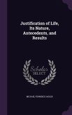 Justification of Life, Its Nature, Antecedents, and Results