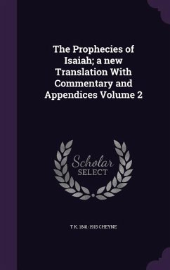 The Prophecies of Isaiah; a new Translation With Commentary and Appendices Volume 2 - Cheyne, Thomas Kelly