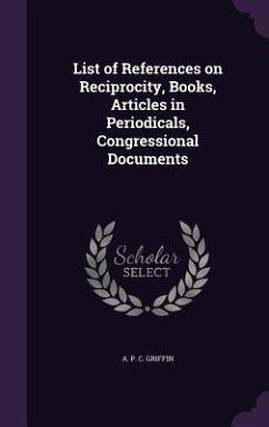 List of References on Reciprocity, Books, Articles in Periodicals, Congressional Documents - Griffin, A P C