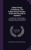Indian Poetry Containing the Indian Song of Songs, of the Gita Govinda of Jayadeva: Two Books from the Iliad of India, Proverbial Wisdom from the Shlo