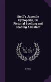 Steill's Juvenile Cyclopedia, Or Pictorial Spelling and Reading Assistant