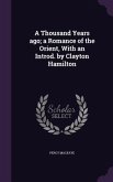 A Thousand Years ago; a Romance of the Orient, With an Introd. by Clayton Hamilton