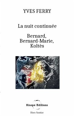 La Nuit continuée, Bernard, Bernard-Marie, Koltès - Ferry, Yves