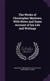 The Works of Christopher Marlowe, With Notes and Some Account of his Life and Writings