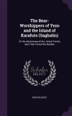 The Bear-Worshippers of Yezo and the Island of Karafuto (Saghalin)