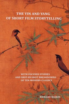 The Yin and Yang of Short Film Storytelling - Raskin, Richard