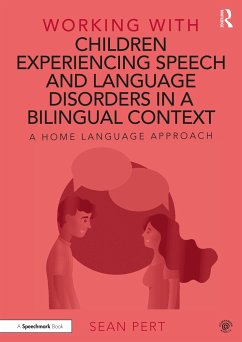Working with Children Experiencing Speech and Language Disorders in a Bilingual Context - Pert, Sean