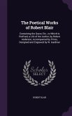 The Poetical Works of Robert Blair: Containing the Grave, Etc., to Which Is Prefixed, a Life of the Author, by Robert Anderson, Accompanied by Prints,