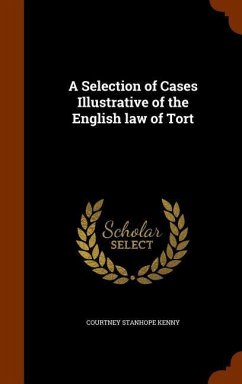 A Selection of Cases Illustrative of the English law of Tort - Kenny, Courtney Stanhope