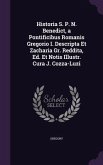 Historia S. P. N. Benedict, a Pontificibus Romanis Gregorio I. Descripta Et Zacharia Gr. Reddita, Ed. Et Notis Illustr. Cura J. Cozza-Luzi