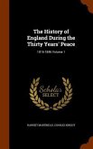 The History of England During the Thirty Years' Peace: 1816-1846 Volume 1