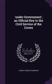 'under Government', an Official Key to the Civil Service of the Crown