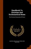 Handbook To Christian And Ecclesiastical Rome: The Christian Monuments Of Rome