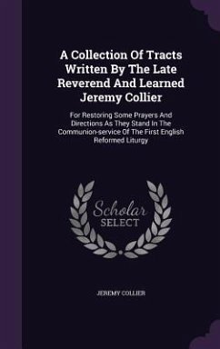 A Collection Of Tracts Written By The Late Reverend And Learned Jeremy Collier - Collier, Jeremy