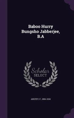 Baboo Hurry Bungsho Jabberjee, B.A - Anstey, F.