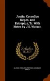 Justin, Cornelius Nepos, and Eutropius, Tr. With Notes by J.S. Watson