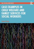 Case Examples in Child Welfare and Family Services for Social Workers