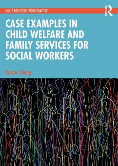 Case Examples in Child Welfare and Family Services for Social Workers - Cheng, Tyrone
