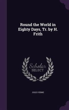 Round the World in Eighty Days, Tr. by H. Frith - Verne, Jules
