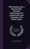 The Dramatic List, a Record of the Principal Performances of Living Actors and Actresses of the British Stage