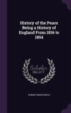 History of the Peace Being a History of England From 1816 to 1854