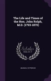 The Life and Times of the Hon. John Rolph, M.D. (1793-1870)