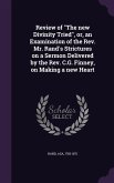 Review of The new Divinity Tried, or, an Examination of the Rev. Mr. Rand's Strictures on a Sermon Delivered by the Rev. C.G. Finney, on Making a new