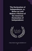 The Declaration of Independence, or, Notes on Lord Mahon's History of the American Declaration of Independence