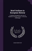 Brief Outlines in European History: A Syllabus Designed for the Use of Students in History, Course I, University of Michigan