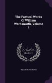The Poetical Works Of William Wordsworth, Volume 4