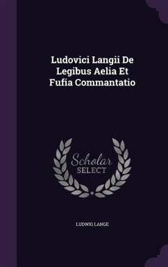 Ludovici Langii De Legibus Aelia Et Fufia Commantatio - Lange, Ludwig