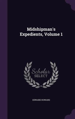 Midshipman's Expedients, Volume 1 - Howard, Edward