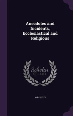 Anecdotes and Incidents, Ecclesiastical and Religious - Anecdotes