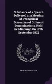 Substance of a Speech Delivered at a Meeting of Evangelical Dissenters of Different Denominations, Held in Edinburgh On 13Th September 1832