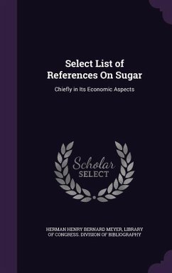 Select List of References On Sugar - Meyer, Herman Henry Bernard