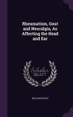Rheumatism, Gout and Neuralgia, As Affecting the Head and Ear