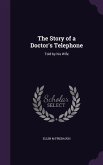 The Story of a Doctor's Telephone: Told by his Wife