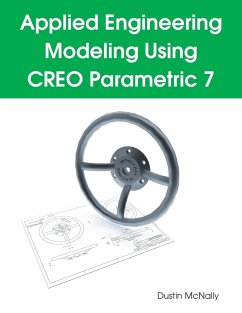 Applied Engineering Modeling Using CREO Parametric 7 - McNally, Dustin P