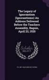 The Legacy of Ignorantism (Ignorantismo) An Address Delivered Before the Teachers Assembly, Baguio, April 23, 1920