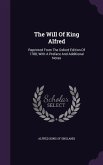 The Will Of King Alfred: Reprinted From The Oxford Edition Of 1788, With A Preface And Additional Notes