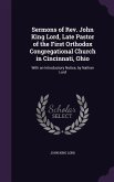 Sermons of Rev. John King Lord, Late Pastor of the First Orthodox Congregational Church in Cincinnati, Ohio: With an Introductory Notice, by Nathan Lo