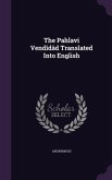 The Pahlavi Vendîdâd Translated Into English