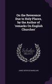 On the Reverence Due to Holy Places, by the Author of 'remarks On English Churches'