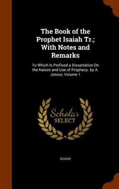 The Book of the Prophet Isaiah Tr.; With Notes and Remarks - Isaiah