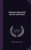 Palestine Illustrated By Pen And Pencil