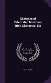 Sketches of Celebrated Irishmen, Irish Character, Etc