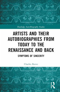 Artists and Their Autobiographies from Today to the Renaissance and Back - Reeve, Charles