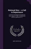 National Sins -- a Call to Repentance: A Sermon Preached on the National Fast, August 3, 1849, in Cumberland Church, Charleston, S. C.