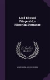 Lord Edward Fitzgerald; a Historical Romance