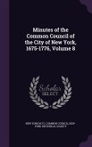 Minutes of the Common Council of the City of New York, 1675-1776, Volume 8